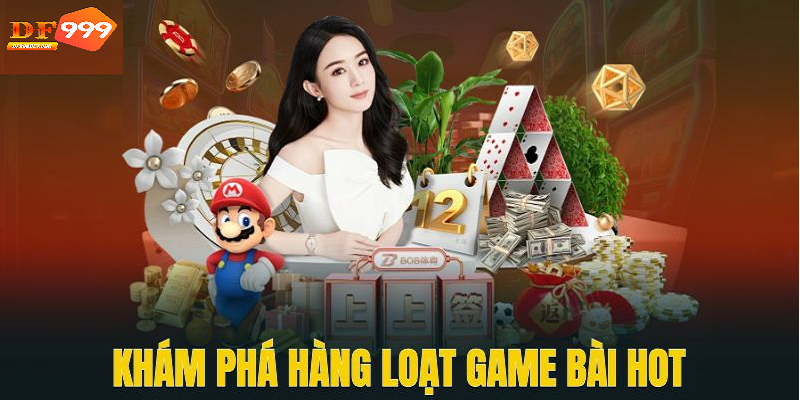 Các trò chơi hot tại game bài DF999