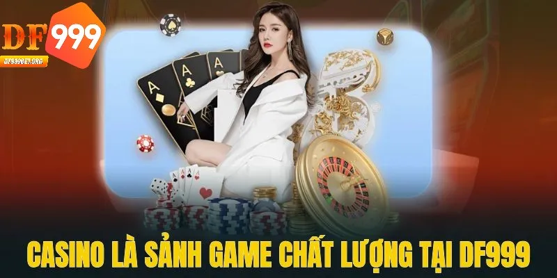 Casino DF999 mang đến trải nghiệm hấp dẫn