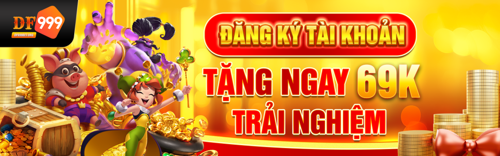 Đăng ký tài khoản tặng ngay 69K