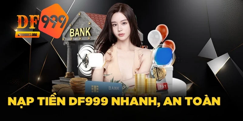 Lưu ý khi nạp tiền vào tài khoản nhà cái DF999