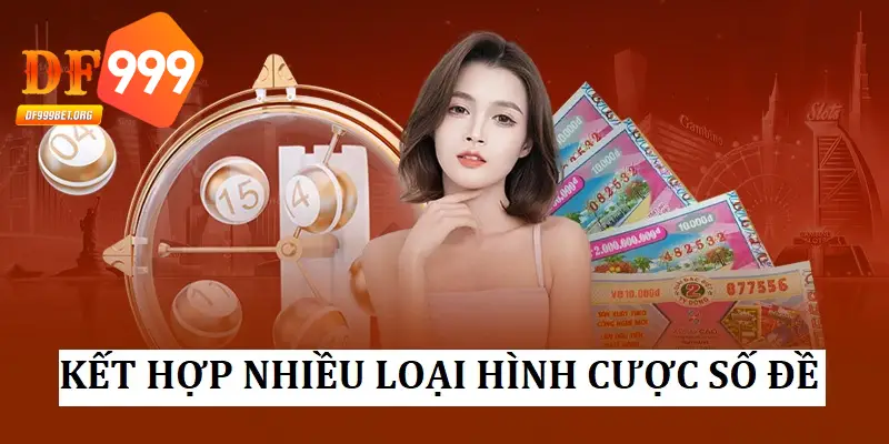 Người chơi nên kết hợp nhiều loại hình cược số đề đa dạng để tối ưu lợi nhuận