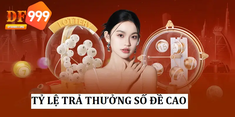 Tỷ lệ trả thưởng số đề tại nhà cái DF999 cao